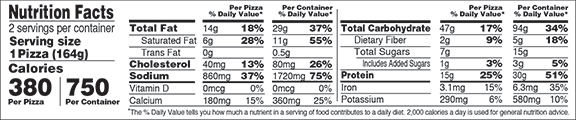 Nutrition Facts Serving Size 1 pizza (164g)
				Servings per container	2
				Calories	 380
				Total Fat 14 g
				% DV 18%
				Saturated Fat 6 g
				% DV 28%
				Trans Fat 0 g
				Cholesterol 40 mg
				% DV 13%
				Sodium	860 mg
				% DV 37%
				Total Carbohydrate 47 g
				% DV 17%
				Dietary Fiber 2 g
				% DV 9%
				Total Sugars 7 g
				Added Sugars 1 g
				% DV 3%
				Protein 15 g
				% DV 25%
				Vitamin D 0 MCG
				% DV 0%
				Calcium 180 mg
				% DV 15%
				Iron 3.1 mg
				% DV 15%
				Potassium 290 mg
				% DV 6%
