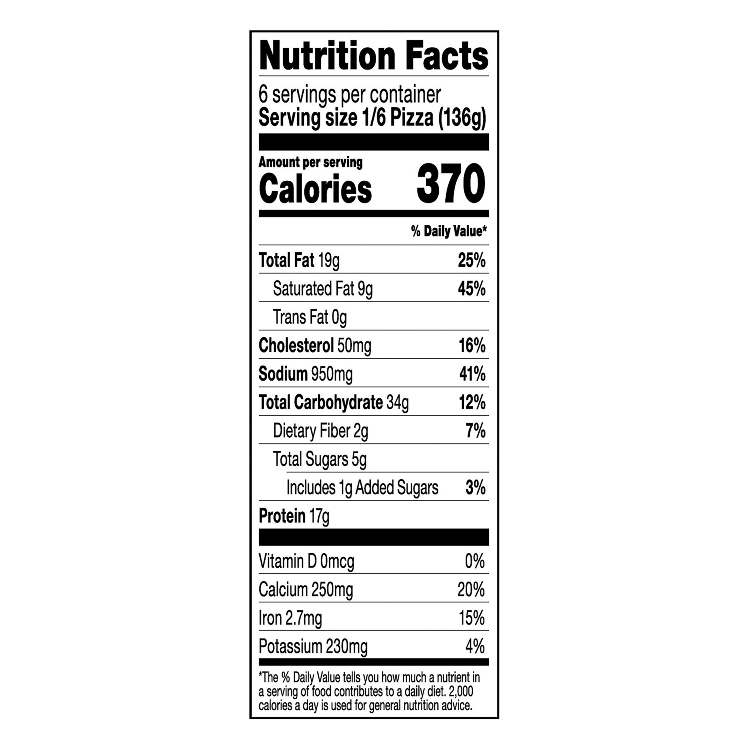 Nutrition Facts Serving Size 1/6 Pizza (136g)
				Servings per container	6
				Calories 370
				Total Fat 19 g
				% DV 25%
				Saturated Fat 9 g
				% DV 45%
				Trans Fat 0 g
				Cholesterol 50 mg
				% DV 16%
				Sodium	950 mg
				% DV 41%
				Total Carbohydrate 34 g
				% DV 12%
				Dietary Fiber 2 g
				% DV 7%
				Total Sugars 5 g
				Added Sugars 1 g
				% DV 3%
				Protein	17 g
				Vitamin D 0 MCG
				% DV 0%
				Calcium 250 mg
				% DV 20%
				Iron 2.7 mg
				% DV 15%
				Potassium 230 mg
				% DV 4%